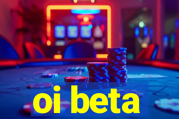 oi beta